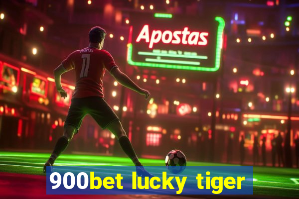 900bet lucky tiger